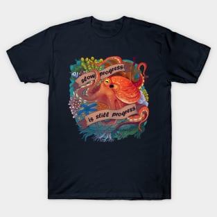 Octopus Inspirational Quote - Slow Progress is Still Progress T-Shirt